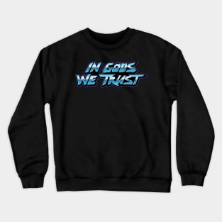 in gods we trust Crewneck Sweatshirt